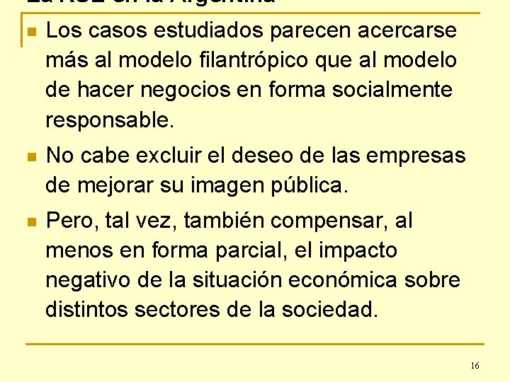 La RSE en la Argentina n Los casos estudiados parecen acercarse más al modelo
