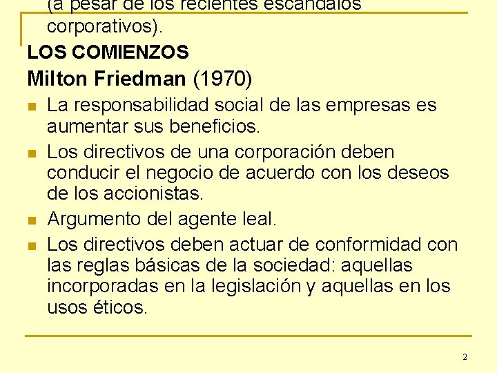 (a pesar de los recientes escándalos corporativos). LOS COMIENZOS Milton Friedman (1970) n n