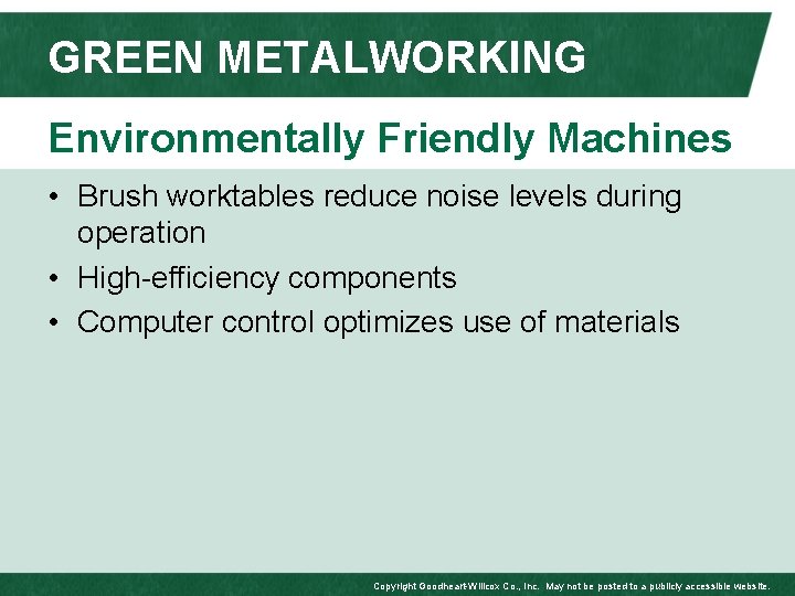 GREEN METALWORKING Environmentally Friendly Machines • Brush worktables reduce noise levels during operation •