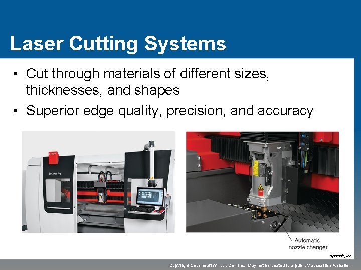 Laser Cutting Systems • Cut through materials of different sizes, thicknesses, and shapes •