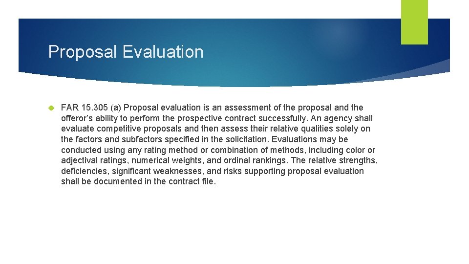 Proposal Evaluation FAR 15. 305 (a) Proposal evaluation is an assessment of the proposal