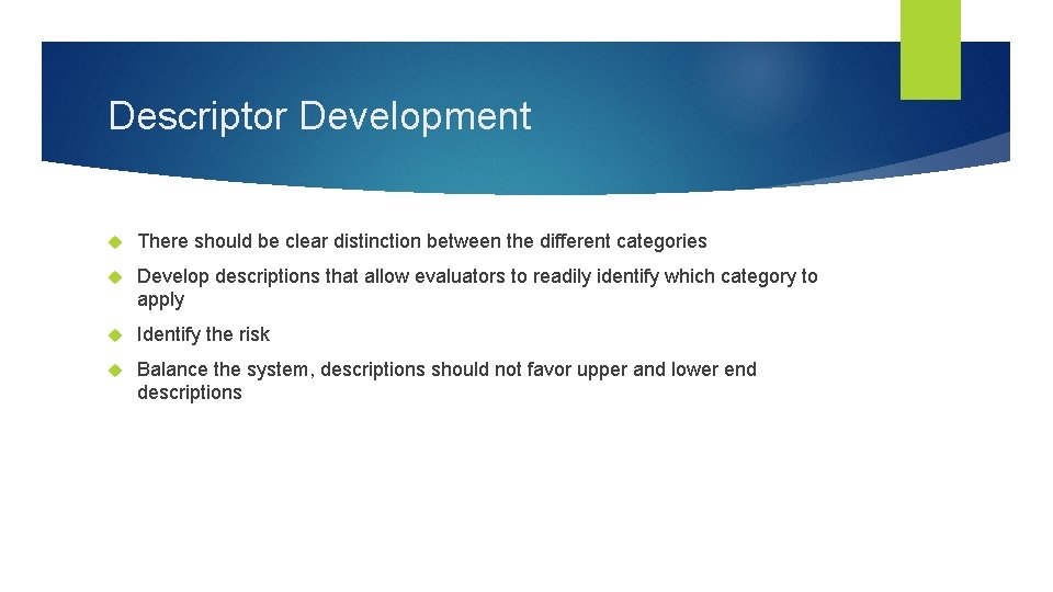 Descriptor Development There should be clear distinction between the different categories Develop descriptions that