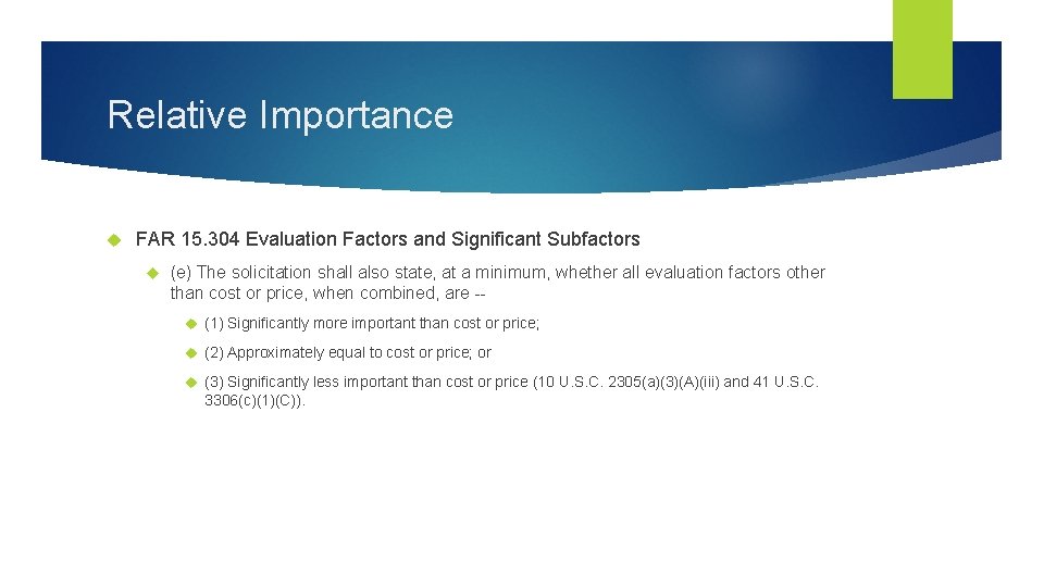Relative Importance FAR 15. 304 Evaluation Factors and Significant Subfactors (e) The solicitation shall