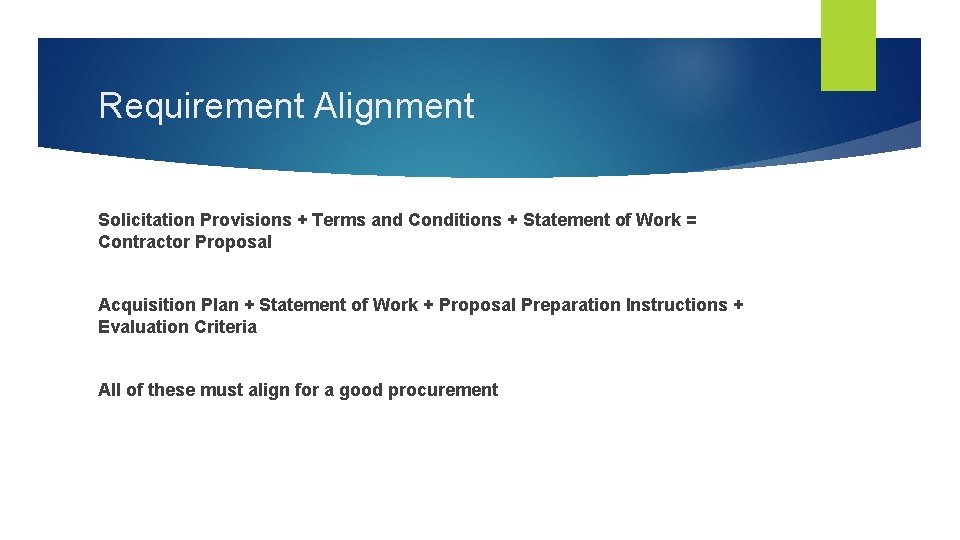 Requirement Alignment Solicitation Provisions + Terms and Conditions + Statement of Work = Contractor