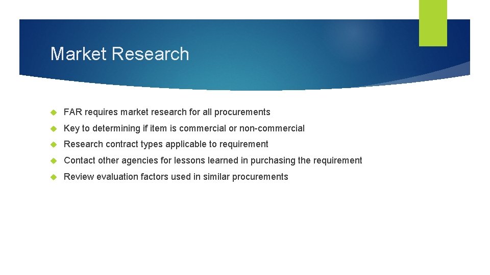 Market Research FAR requires market research for all procurements Key to determining if item