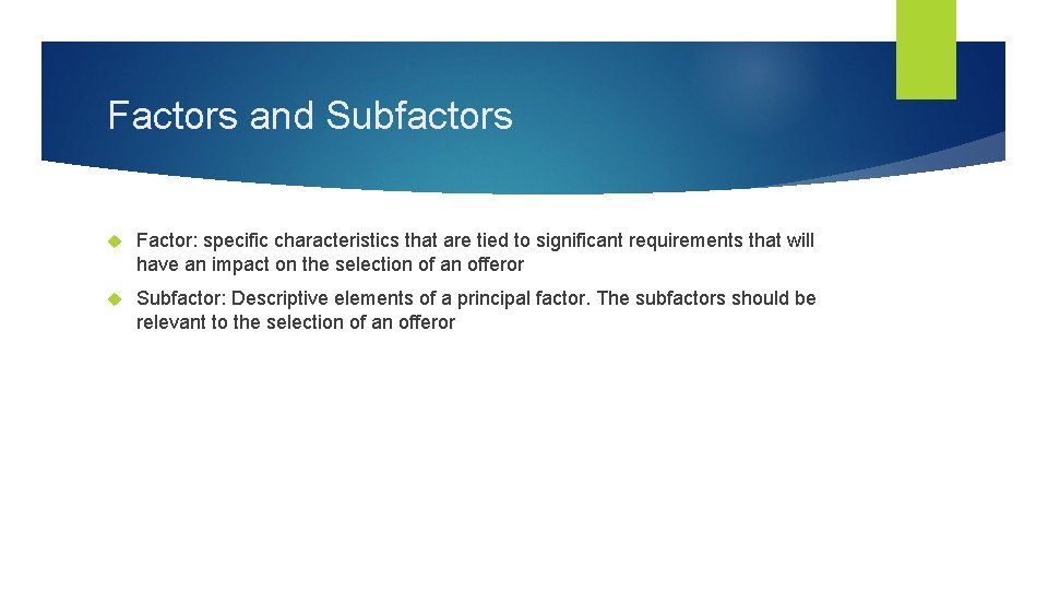 Factors and Subfactors Factor: specific characteristics that are tied to significant requirements that will