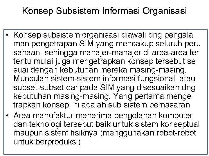 Konsep Subsistem Informasi Organisasi • Konsep subsistem organisasi diawali dng pengala man pengetrapan SIM