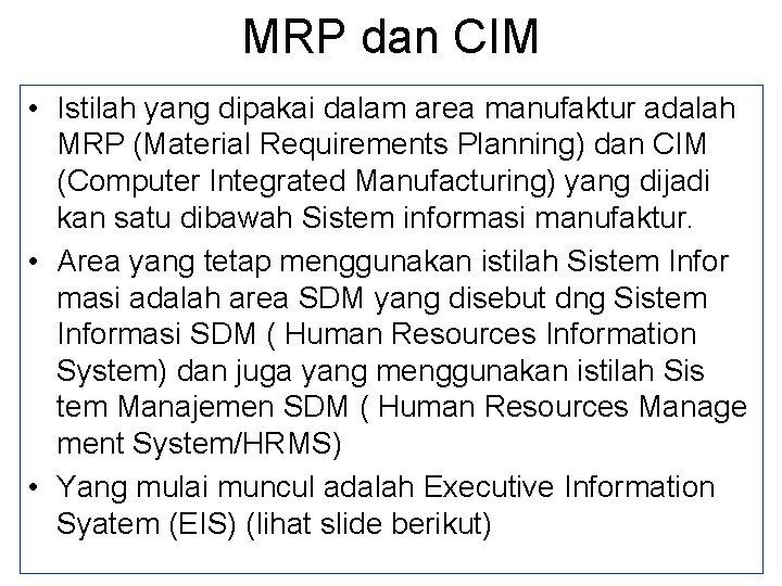 MRP dan CIM • Istilah yang dipakai dalam area manufaktur adalah MRP (Material Requirements