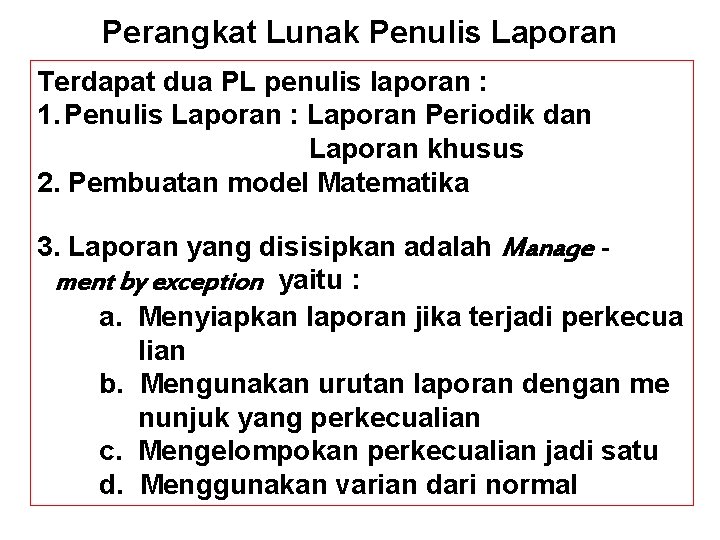 Perangkat Lunak Penulis Laporan Terdapat dua PL penulis laporan : 1. Penulis Laporan :