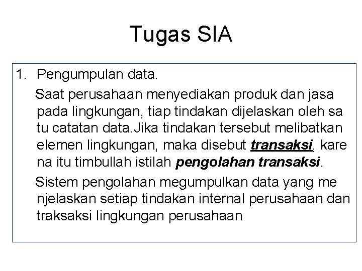 Tugas SIA 1. Pengumpulan data. Saat perusahaan menyediakan produk dan jasa pada lingkungan, tiap