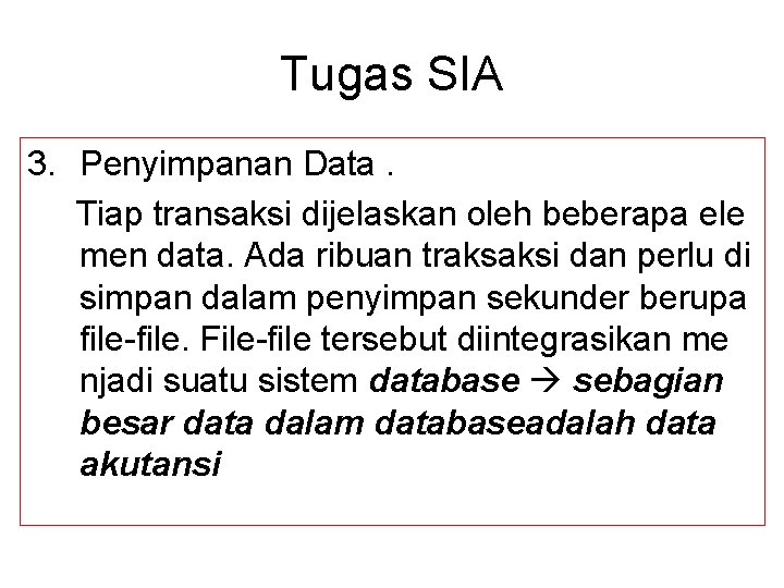 Tugas SIA 3. Penyimpanan Data. Tiap transaksi dijelaskan oleh beberapa ele men data. Ada