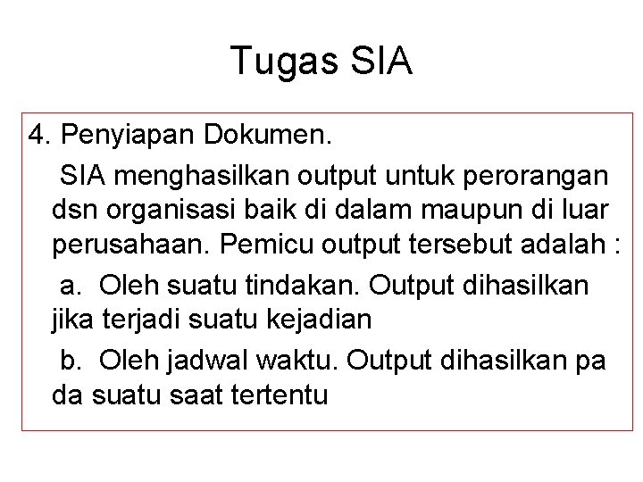 Tugas SIA 4. Penyiapan Dokumen. SIA menghasilkan output untuk perorangan dsn organisasi baik di