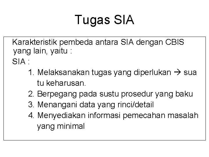 Tugas SIA Karakteristik pembeda antara SIA dengan CBIS yang lain, yaitu : SIA :