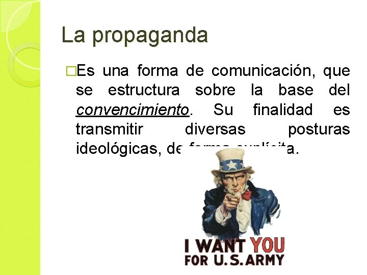 La propaganda �Es una forma de comunicación, que se estructura sobre la base del