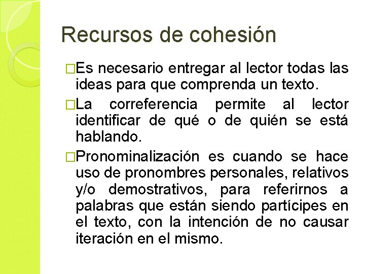 Recursos de cohesión �Es necesario entregar al lector todas las ideas para que comprenda