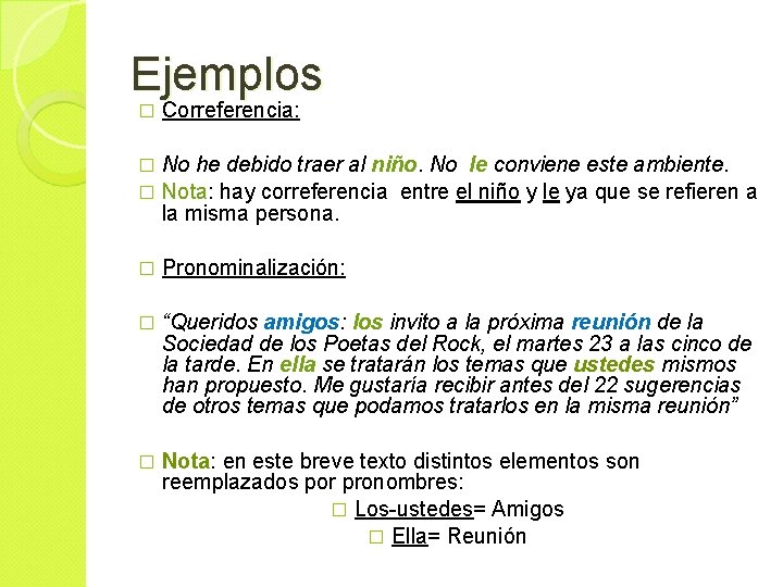 Ejemplos � Correferencia: No he debido traer al niño. No le conviene este ambiente.
