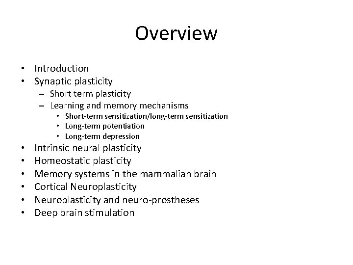 Overview • Introduction • Synaptic plasticity – Short term plasticity – Learning and memory