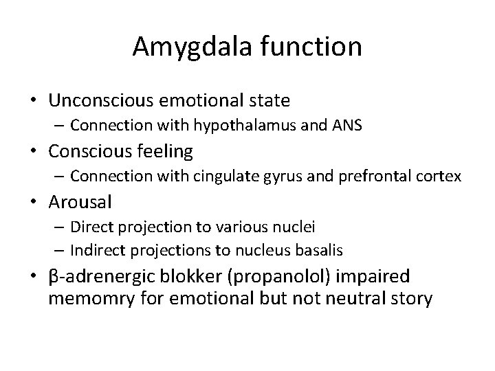 Amygdala function • Unconscious emotional state – Connection with hypothalamus and ANS • Conscious