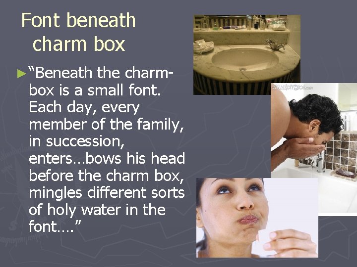 Font beneath charm box ► “Beneath the charmbox is a small font. Each day,