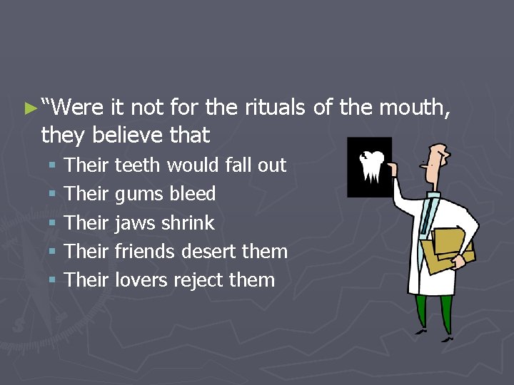 ► “Were it not for the rituals of the mouth, they believe that §