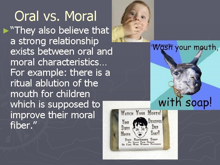Oral vs. Moral ► “They also believe that a strong relationship exists between oral