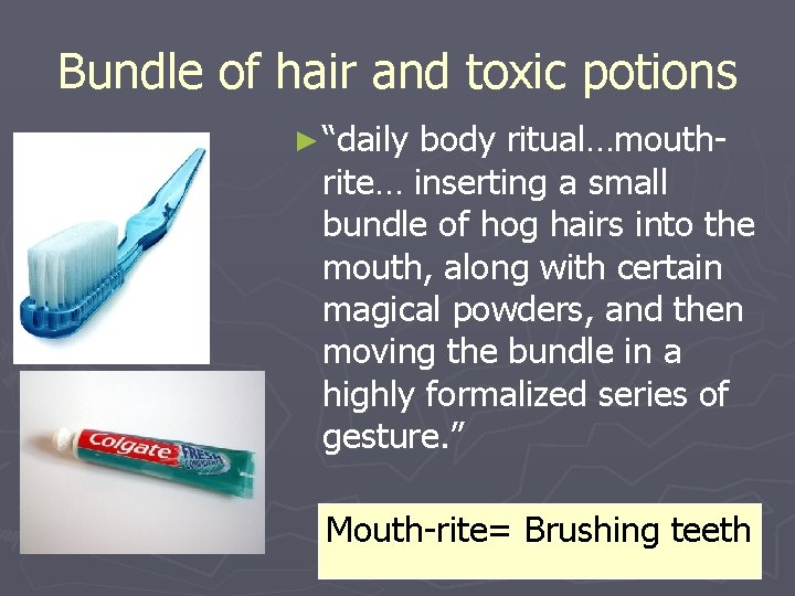 Bundle of hair and toxic potions ► “daily body ritual…mouthrite… inserting a small bundle