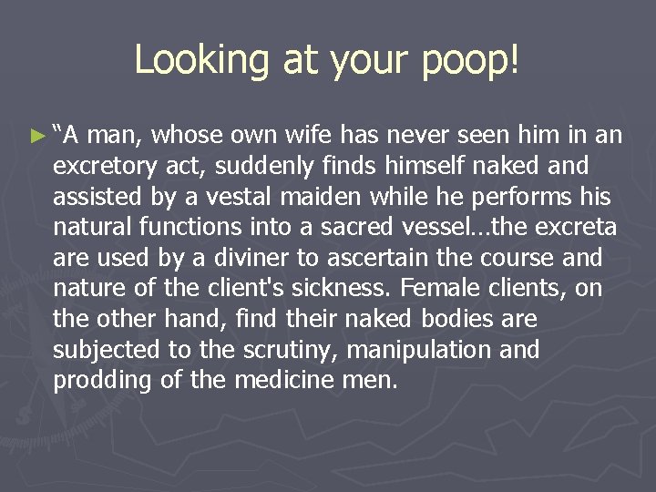 Looking at your poop! ► “A man, whose own wife has never seen him