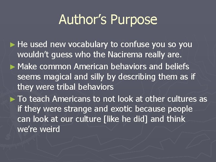 Author’s Purpose ► He used new vocabulary to confuse you so you wouldn’t guess