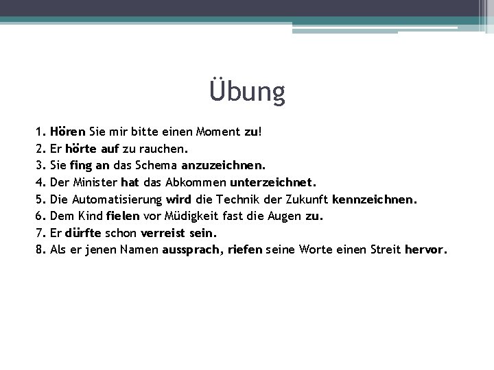 Übung 1. 2. 3. 4. 5. 6. 7. 8. Hören Sie mir bitte einen