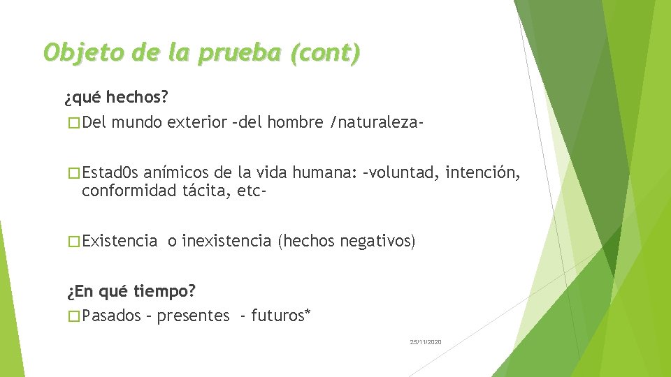 Objeto de la prueba (cont) ¿qué hechos? � Del mundo exterior –del hombre /naturaleza�