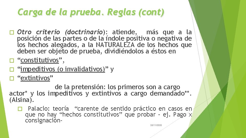 Carga de la prueba. Reglas (cont) Otro criterio (doctrinario): atiende, más que a la