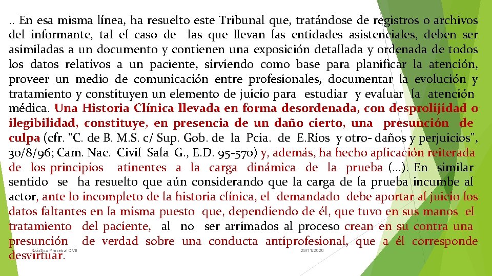 . . En esa misma línea, ha resuelto este Tribunal que, tratándose de registros