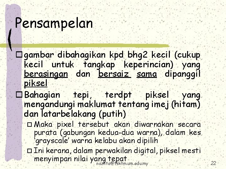 Pensampelan o gambar dibahagikan kpd bhg 2 kecil (cukup kecil untuk tangkap keperincian) yang