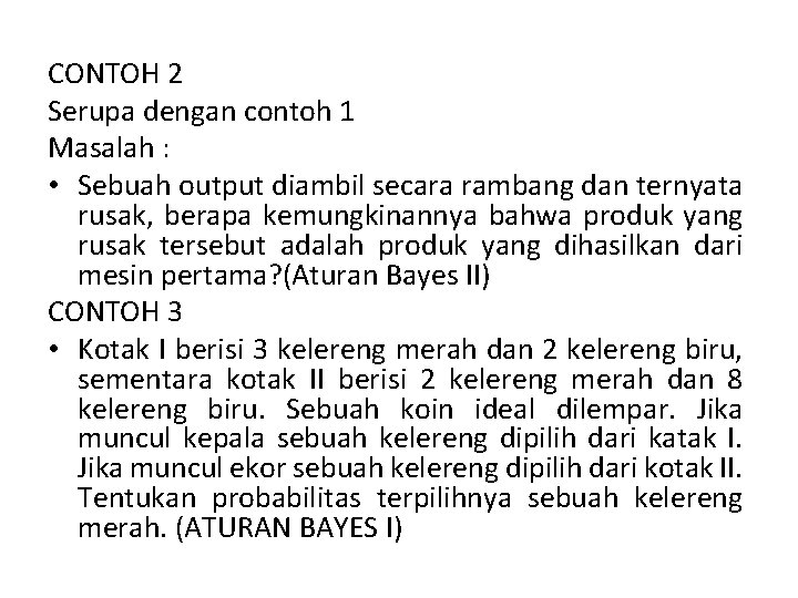 CONTOH 2 Serupa dengan contoh 1 Masalah : • Sebuah output diambil secara rambang