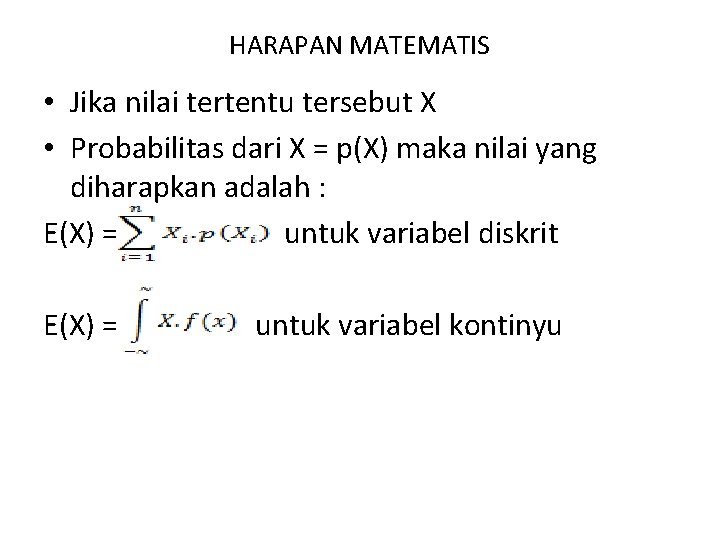 HARAPAN MATEMATIS • Jika nilai tertentu tersebut X • Probabilitas dari X = p(X)