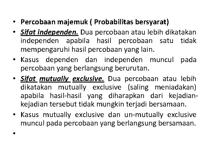  • Percobaan majemuk ( Probabilitas bersyarat) • Sifat independen. Dua percobaan atau lebih