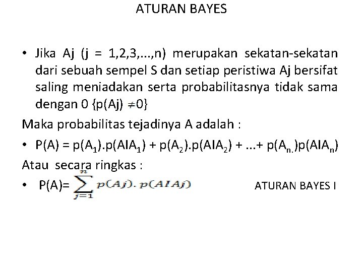 ATURAN BAYES • Jika Aj (j = 1, 2, 3, . . . ,