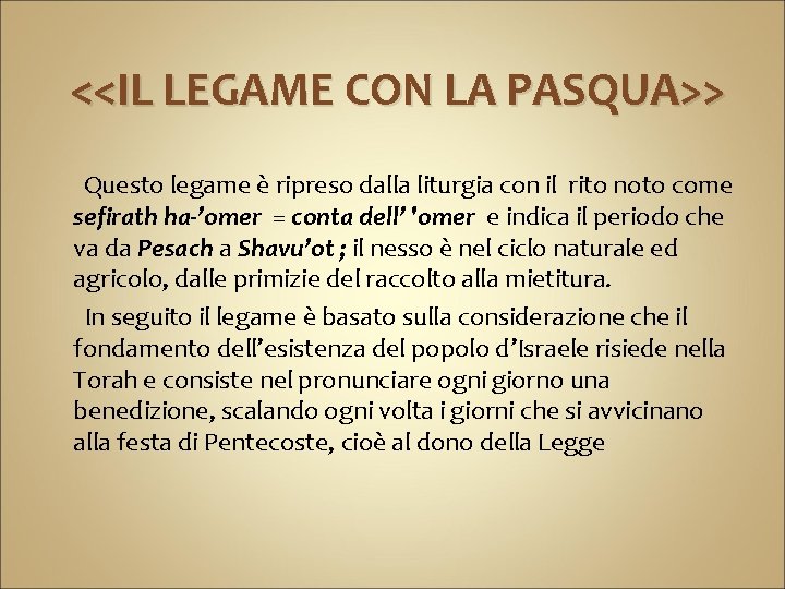 <<IL LEGAME CON LA PASQUA>> Questo legame è ripreso dalla liturgia con il rito