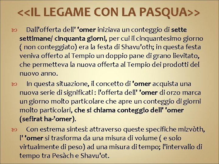 <<IL LEGAME CON LA PASQUA>> Dall'offerta dell' 'omer iniziava un conteggio di sette settimane/