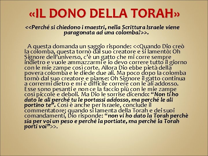  «IL DONO DELLA TORAH» <<Perché si chiedono i maestri, nella Scrittura Israele viene