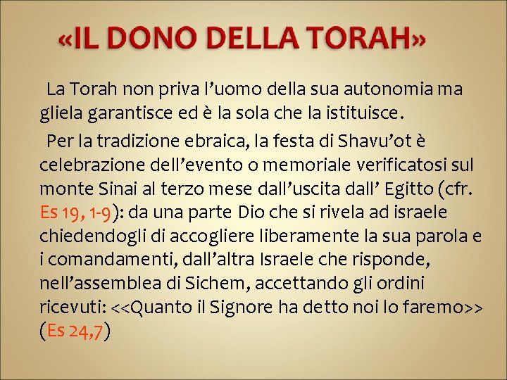 La Torah non priva l’uomo della sua autonomia ma gliela garantisce ed è la