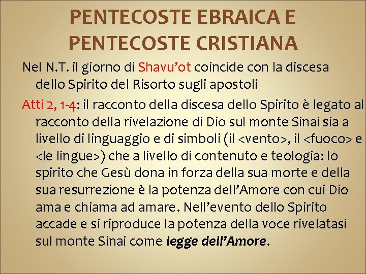 PENTECOSTE EBRAICA E PENTECOSTE CRISTIANA Nel N. T. il giorno di Shavu’ot coincide con