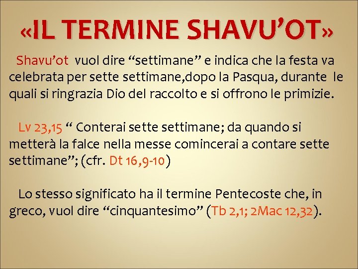  «IL TERMINE SHAVU’OT» Shavu’ot vuol dire “settimane” e indica che la festa va