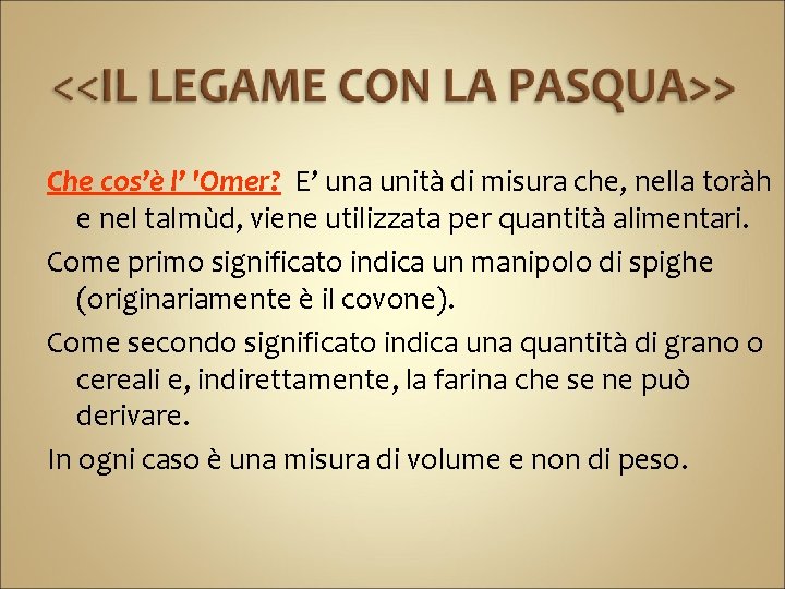 Che cos’è l’ 'Omer? E’ una unità di misura che, nella toràh e nel