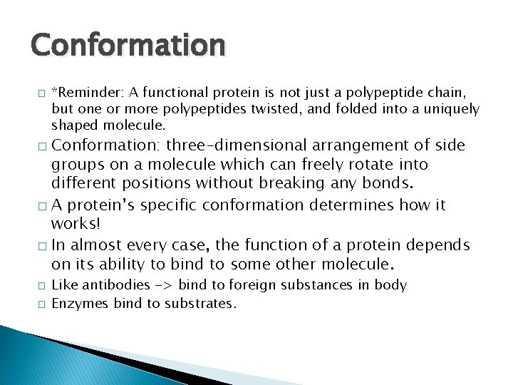 Conformation � *Reminder: A functional protein is not just a polypeptide chain, but one