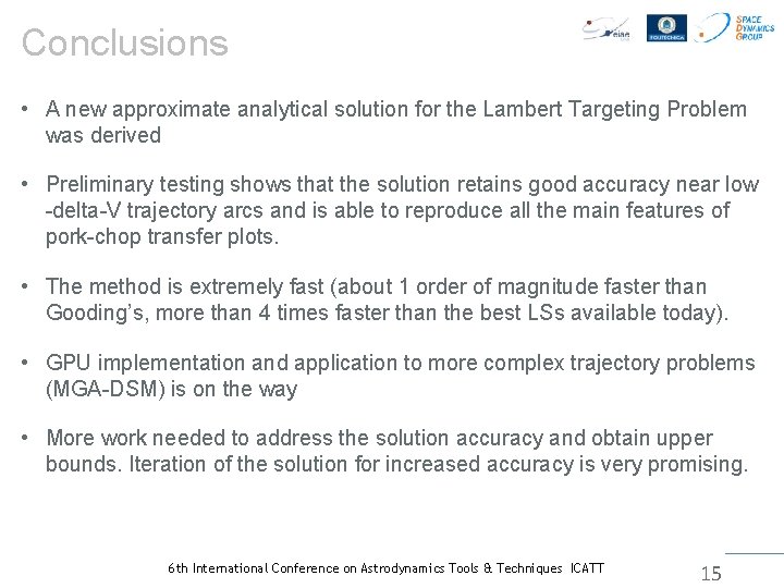 Conclusions • A new approximate analytical solution for the Lambert Targeting Problem was derived