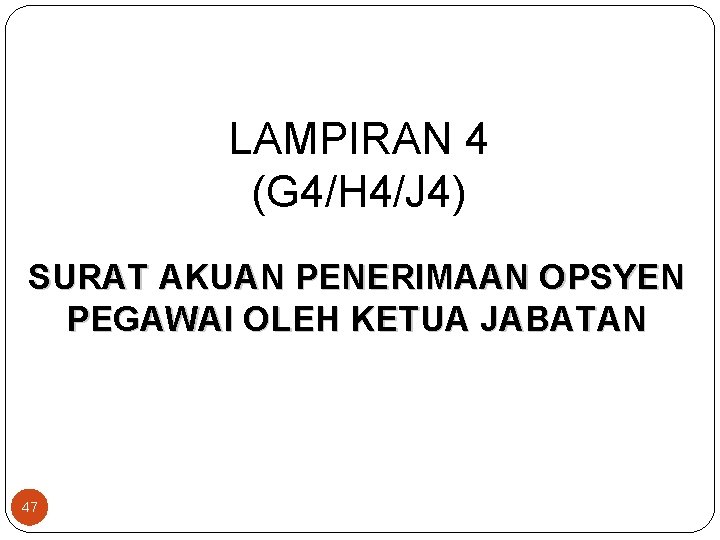 LAMPIRAN 4 (G 4/H 4/J 4) SURAT AKUAN PENERIMAAN OPSYEN PEGAWAI OLEH KETUA JABATAN