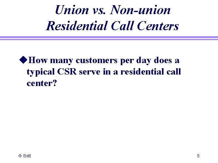 Union vs. Non-union Residential Call Centers u. How many customers per day does a