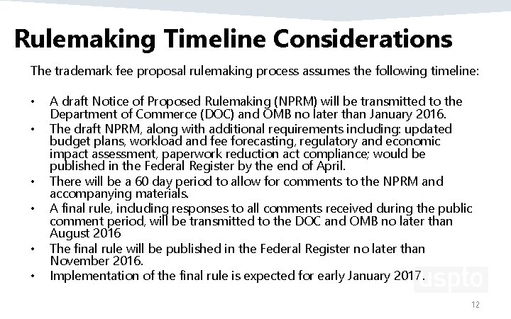 Rulemaking Timeline Considerations The trademark fee proposal rulemaking process assumes the following timeline: •