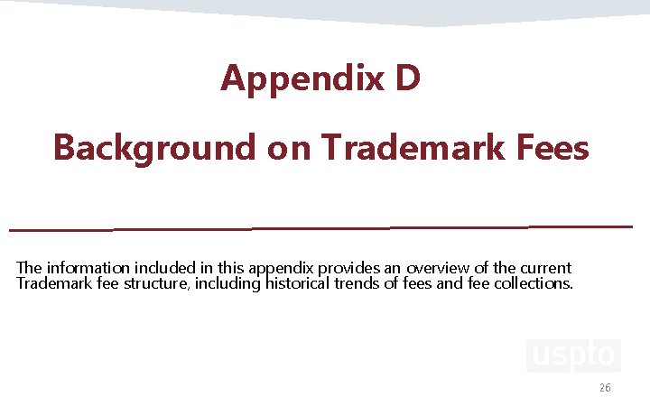 Appendix D Background on Trademark Fees The information included in this appendix provides an